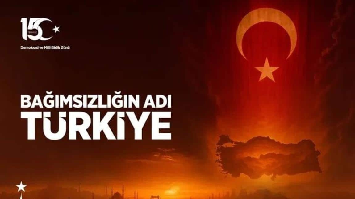 15 Temmuz Demokrasi ve Milli Birlik Günü Kutlu Olsun! 